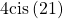 4\mathrm{cis}\left(21°\right)